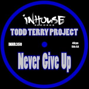 收聽Todd Terry Project的Never Give Up (Original Mix)歌詞歌曲