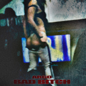 ดาวน์โหลดและฟังเพลง Bad Bitch (Explicit) พร้อมเนื้อเพลงจาก Argo