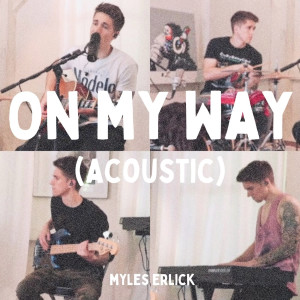Dengarkan On My Way (Acoustic) (Explicit) (Acoustic|Explicit) lagu dari Myles Erlick dengan lirik