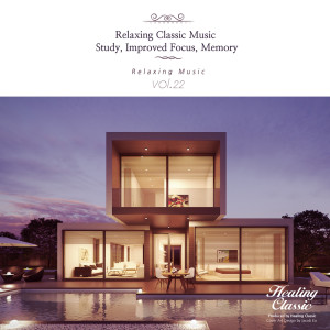 อัลบัม Relaxing Classic Music for Study, Improved Focus, Memory, Vol. 22 ศิลปิน Healing Classic