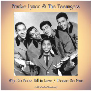 ดาวน์โหลดและฟังเพลง Why Do Fools Fall in Love (Remastered 2016) พร้อมเนื้อเพลงจาก Frankie Lymon & The Teenagers