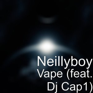 Dengarkan Vape (feat. DJ Cap1) (Explicit) lagu dari Neillyboy dengan lirik
