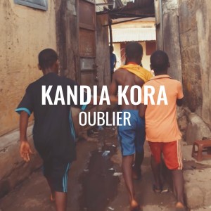 收聽Kandia Kora的Oublier歌詞歌曲