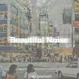Album Beautiful Noise oleh Taku Takahashi