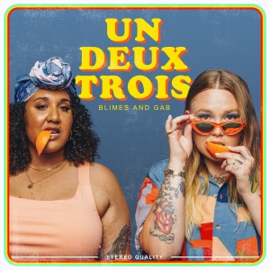 ดาวน์โหลดและฟังเพลง Un Deux Trois (Explicit) พร้อมเนื้อเพลงจาก Blimes and Gab