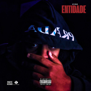 ดาวน์โหลดและฟังเพลง Entidade (Explicit) พร้อมเนื้อเพลงจาก Eyez