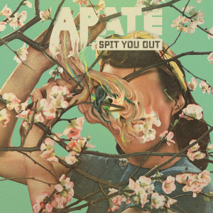 Dengarkan lagu Spit You Out (Explicit) nyanyian APATE dengan lirik