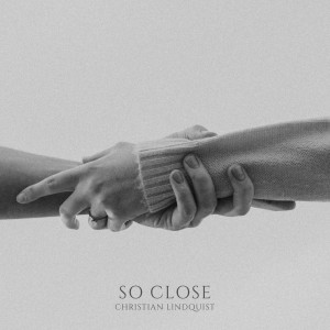 Album So Close from Christian Lindquist