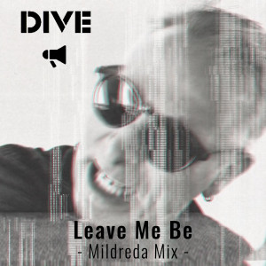Album Leave Me Be (Mildreda Mix) from Dive