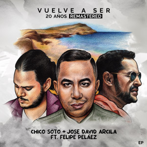 Album Vuelve a Ser - 20 Años (Remastered) oleh Felipe Pelaez