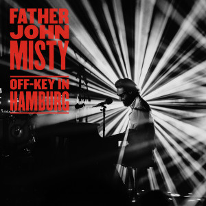 Off-Key in Hamburg dari Father John Misty