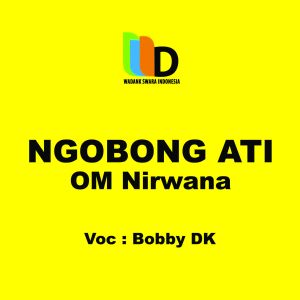 Listen to Ngobong Ati Om Nirwana song with lyrics from BOBBY DK