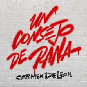อัลบัม Un consejo de pana (Explicit) ศิลปิน Carmen DeLeon