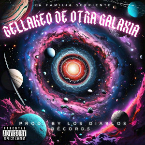 La Familia Serpiente的專輯Bellakeo de Otra Galaxia (Explicit)