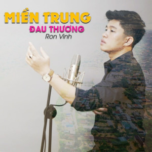 ดาวน์โหลดและฟังเพลง Miền Trung Đau Thương (Beat) พร้อมเนื้อเพลงจาก Rôn Vinh