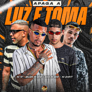 Gelado No Beat的专辑Apaga a Luz e Toma (Explicit)
