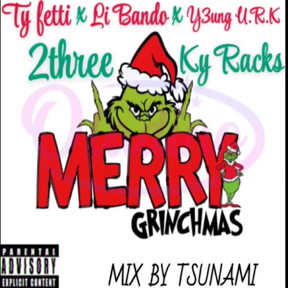 MERRY GRINCHMAS (feat. LI BANDO, Y3UNG U.R.K, 2THREE & KY RACKS) (MIX BY TSUNAMI|Explicit)