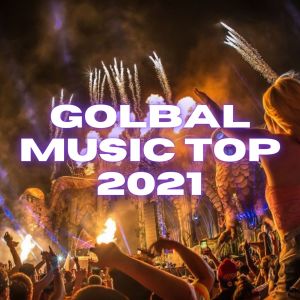 อัลบัม GOLBAL MUSIC TOP 2021 ศิลปิน Techno Music