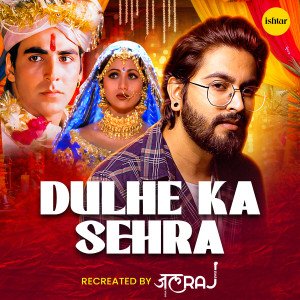 Album Dulhe Ka Sehra (Recreated) oleh JalRaj