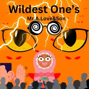收聽Mr.A.Love的Wildest One's (feat. Dopeboyzmuzic)歌詞歌曲