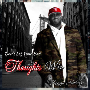 Album Dont Let Your Bad Thoughts Win from Reggie Halsey