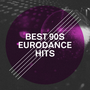 Album Best 90S Eurodance Hits oleh Various Artists