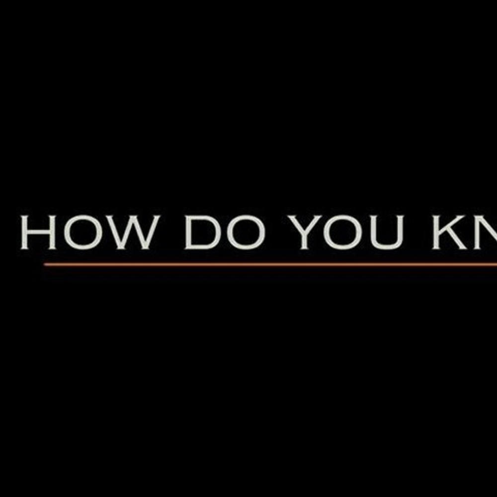 How you know (Explicit)