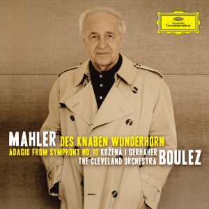 Magdalena Kozená的專輯Mahler: Des Knaben Wunderhorn; Adagio from Symphony No.10
