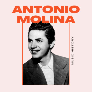 Antonio Molina - Music History