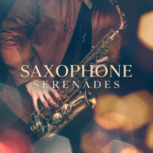 Saxophone Serenades (Romantic Jazz Music for Intimate Moments)