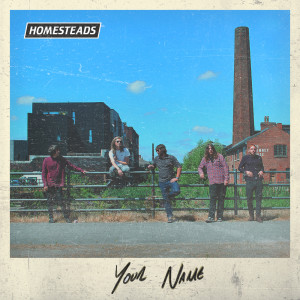 收聽Homesteads的Your Name歌詞歌曲