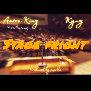 Aaron King的專輯Stage fright (feat. Kyng) [Explicit]