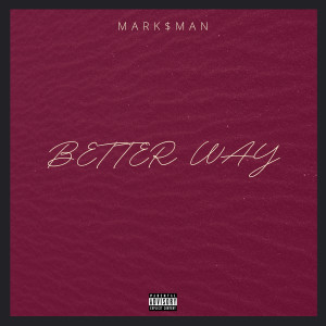 Listen to Better Way (Explicit) song with lyrics from Mark$man