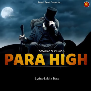 Dengarkan lagu Para High nyanyian Swaran Verma dengan lirik