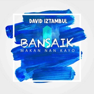 收听David Iztambul的Bansaik Makan Nan Kayo歌词歌曲
