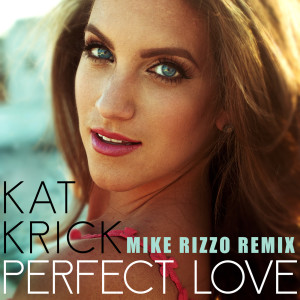 Album Perfect Love (Mike Rizzo Remix) from Kat Krick