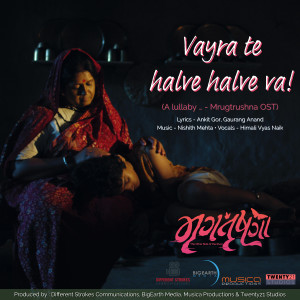 Listen to Vayra Te Halve Halve Va (A lullaby - Mrugtrushna Original Background Score) song with lyrics from Himali Vyas Naik