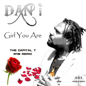 ดาวน์โหลดและฟังเพลง Girl You Are (Capital T RnB Remix) พร้อมเนื้อเพลงจาก Dan I