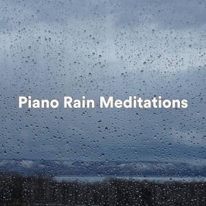 Album Piano Rain Meditations (Rain and Piano for Meditation and Relaxation) oleh Piano Mood