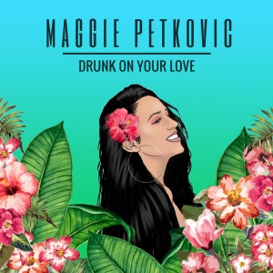 ดาวน์โหลดและฟังเพลง Drunk on Your Love พร้อมเนื้อเพลงจาก Maggie Petkovic