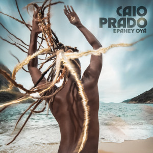 อัลบัม Epahey Oyá ศิลปิน Caio Prado