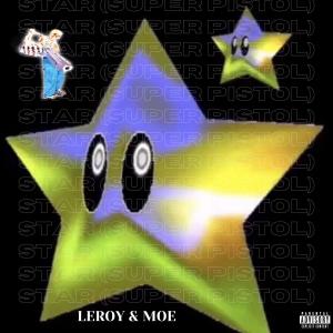 Album Star (Super Pistol) (feat. MOE) (Explicit) oleh Leroy