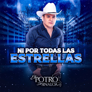 El Potro De Sinaloa的专辑Ni por Todas las Estrellas (En Vivo)
