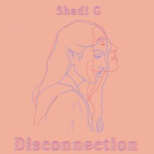 ดาวน์โหลดและฟังเพลง Disconnection พร้อมเนื้อเพลงจาก Shadi G