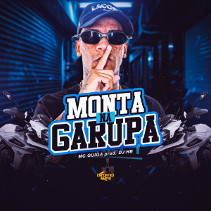 收聽MC Guiga的Monta na Garupa歌詞歌曲