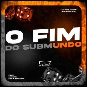 Album O Fim do Submundo (Explicit) from DJ Guh da Dz7