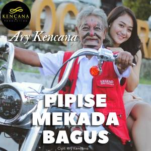 Dengarkan Pipise Mekada Bagus lagu dari Ary Kencana dengan lirik