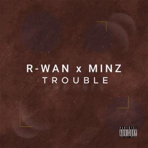 R-Wan的專輯Trouble (Explicit)