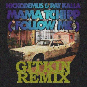 Nickodemus的專輯Mama Tchipp (Follow Me) (Gitkin Remix)