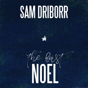 ดาวน์โหลดและฟังเพลง The First Noel พร้อมเนื้อเพลงจาก Sam Driborr